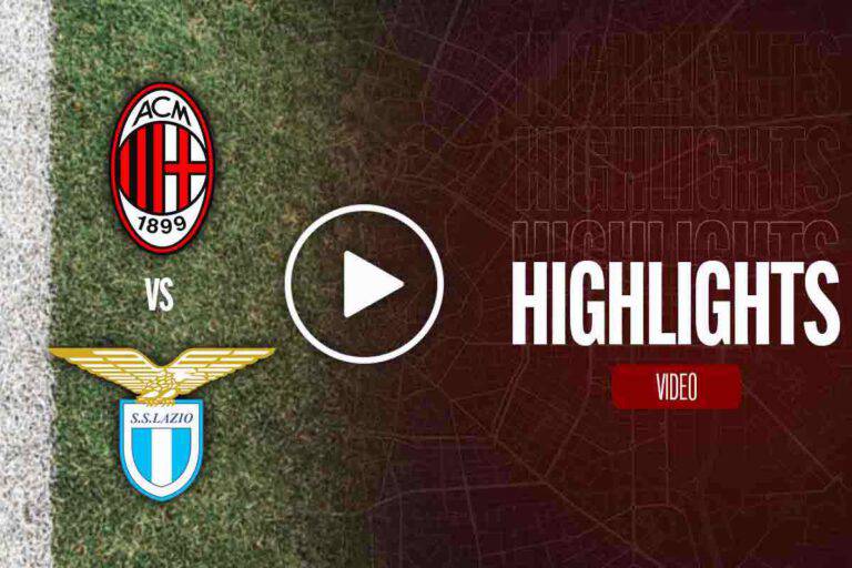 Highlights Milan-Lazio: la sintesi della partita di Serie A (Video)
