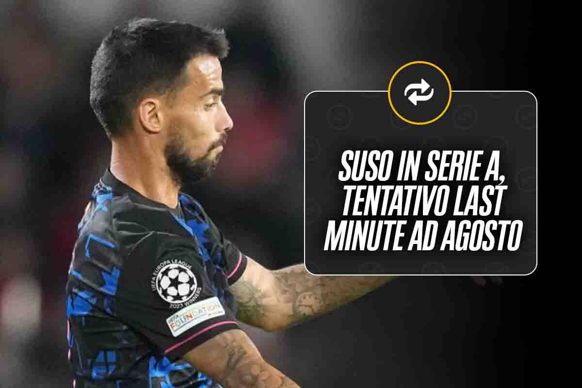 Tentativo last minute per Suso