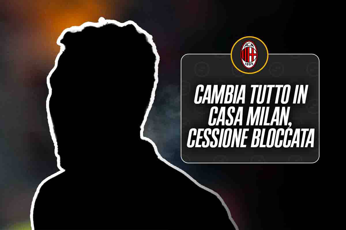 Calciomercato Milan cessione bloccata