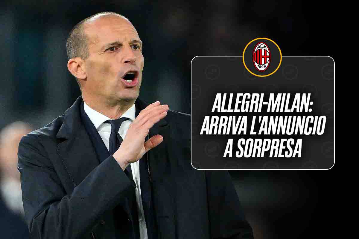 Allegri al Milan? Annuncio a sorpresa!